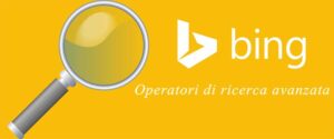 Gli operatori di ricerca avanzata di Bing | Web Napoli Agency di Alessandro Di Somma